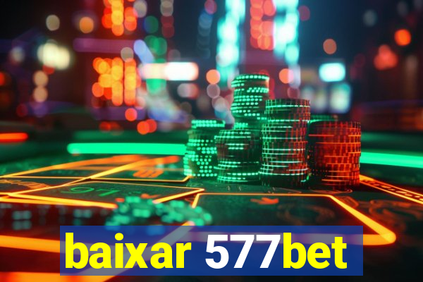 baixar 577bet